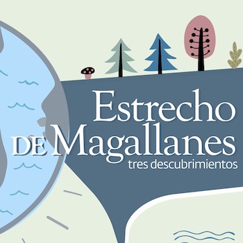 Estrecho de Magallanes, tres descubrimientos: primera infancia