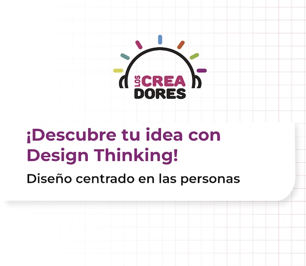 ¡Descubre tu idea con Design Thinking!